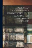 American Descendents of George Scholes of Accrington, Lancashire, England