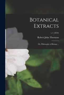 Botanical Extracts: or, Philosophy of Botany ..; v.1 (1810)