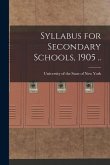 Syllabus for Secondary Schools, 1905 ..