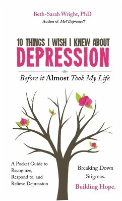 10 Things I Wish I Knew About Depression Before it Almost Took My Life - Wright, Beth-Sarah