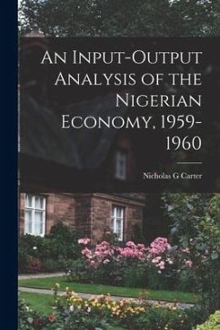 An Input-output Analysis of the Nigerian Economy, 1959-1960 - Carter, Nicholas G.