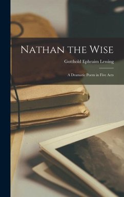 Nathan the Wise; a Dramatic Poem in Five Acts - Lessing, Gotthold Ephraim