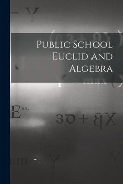 Public School Euclid and Algebra [microform] - Anonymous