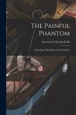 The Painful Phantom: Psychology, Physiology, and Treatment