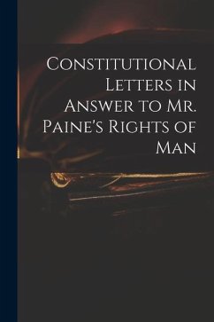 Constitutional Letters in Answer to Mr. Paine's Rights of Man - Anonymous