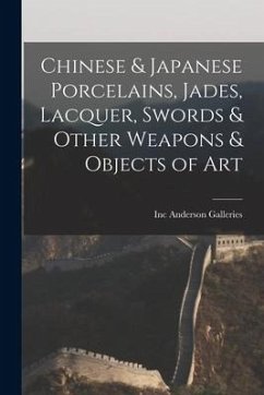 Chinese & Japanese Porcelains, Jades, Lacquer, Swords & Other Weapons & Objects of Art
