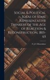 Social & Political Ideas of Some Representative Thinkers of the Age of Reaction & Reconstruction, 1815-65
