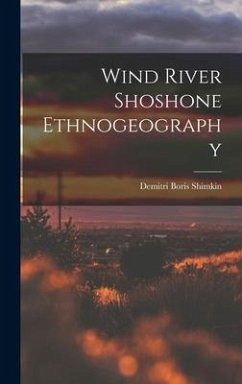 Wind River Shoshone Ethnogeography - Shimkin, Demitri Boris