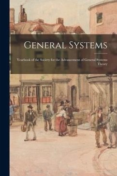 General Systems: Yearbook of the Society for the Advancement of General Systems Theory - Anonymous