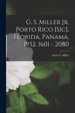 G. S. Miller Jr, Porto Rico [sic], Florida, Panama, 1932, 1601 - 2080