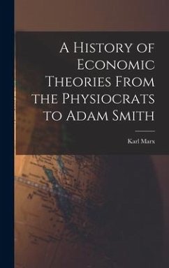 A History of Economic Theories From the Physiocrats to Adam Smith - Marx, Karl