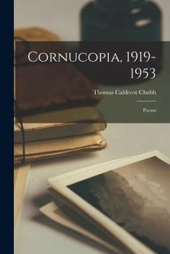 Cornucopia, 1919-1953; Poems - Chubb, Thomas Caldecot