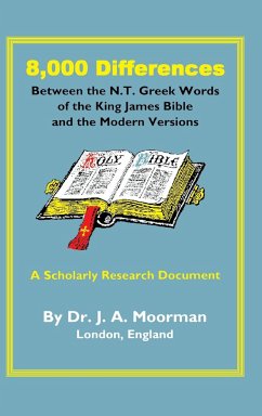 8,000 Differences Between the N.T. Greek Words of the King James Bible and the Modern Versions - Moorman, Jack