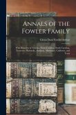 Annals of the Fowler Family: With Branches in Virginia, North Carolina, South Carolina, Tennessee, Kentucky, Alabama, Mississippi, California, and