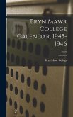 Bryn Mawr College Calendar, 1945-1946; 38-39