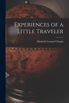 Experiences of a Little Traveler - Chapin, Elisabeth Leonard