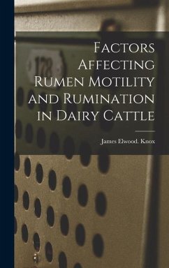 Factors Affecting Rumen Motility and Rumination in Dairy Cattle - Knox, James Elwood