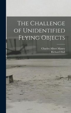 The Challenge of Unidentified Flying Objects - Maney, Charles Albert; Hall, Richard