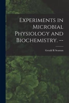 Experiments in Microbial Physiology and Biochemistry. -- - Seaman, Gerald R.
