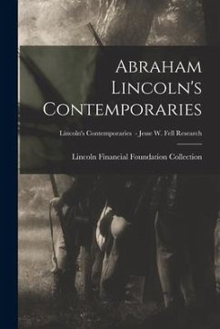 Abraham Lincoln's Contemporaries; Lincoln's Contemporaries - Jesse W. Fell Research