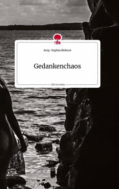 Gedankenchaos. Life is a Story - story.one - Birkner, Amy-Sophia