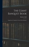 The Giant Banquet Book; Suggestions for Staging the Various School Banquets