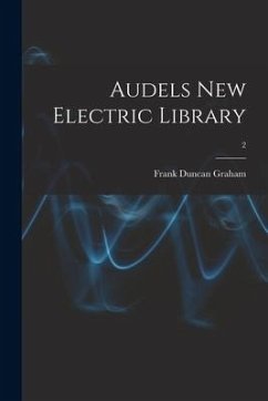 Audels New Electric Library; 2 - Graham, Frank Duncan