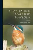 Stray Feathers From a Bird Man's Desk