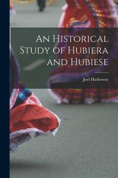An Historical Study of Hubiera and Hubiese - Hatheway, Joel