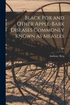 Black Pox and Other Apple-bark Diseases Commonly Known as Measles; 260 - Berg, Anthony