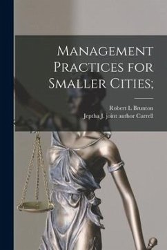 Management Practices for Smaller Cities; - Brunton, Robert L.