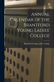 Annual Calendar of the Brantford Young Ladies' College