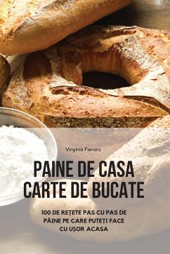 Cover Paine de Casa Carte de Bucate: 100 de ReȚete Pas Cu Pas de Pâine Pe Care PuteȚi Face Cu UȘor Acasa