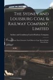 The Sydney and Louisburg Coal & Railway Company, Limited [microform]: Supply From Their Extensive Coal Mines in Cape Breton Island, Nova Scotia .