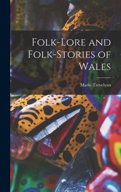 Folk-lore and Folk-stories of Wales - Trevelyan, Marie