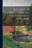 Records of Births, Deaths, and Marriages [1790-1888];