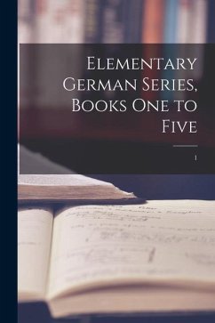 Elementary German Series, Books One to Five; 1 - Anonymous