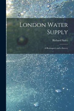 London Water Supply [electronic Resource]: a Retrospect and a Survey - Sisley, Richard