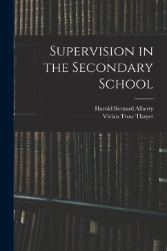 Supervision in the Secondary School - Alberty, Harold Bernard; Thayer, Vivian Trow
