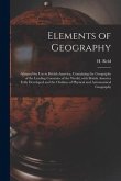 Elements of Geography [microform]: Adapted for Use in British America, Containing the Geography of the Leading Countries of the World, With British Am