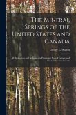 The Mineral Springs of the United States and Canada [microform]: With Analyses and Notes on the Prominent Spas of Europe, and a List of Sea-side Resor