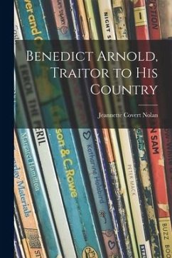 Benedict Arnold, Traitor to His Country - Nolan, Jeannette Covert