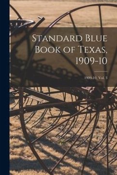 Standard Blue Book of Texas, 1909-10; 1909-10, vol. 3 - Anonymous