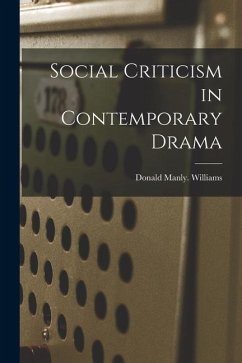 Social Criticism in Contemporary Drama - Williams, Donald Manly