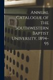 Annual Catalogue of the Southwestern Baptist University, 1894-95