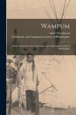 Wampum: a Paper Presented to the Numismatic and Antiquarian Society of Philadelphia
