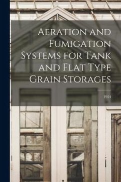 Aeration and Fumigation Systems for Tank and Flat Type Grain Storages; 1954 - Anonymous