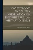 Soviet Troops and Supply Installations in the White Russian Military District