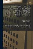 Oration on the Life and Character of the Rev. Jos. Caldwell, D.D. Late President of the University of North Carolina: Delivered at the Request of the