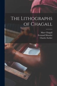 The Lithographs of Chagall - Chagall, Marc; Mourlot, Fernand; Sorlier, Charles